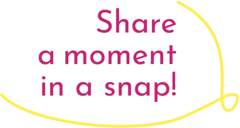 Share a moment in a snap!